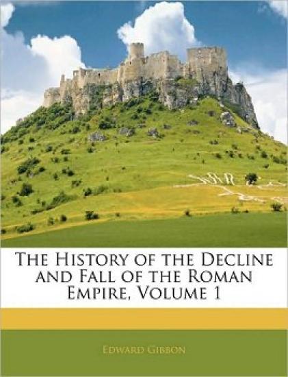 The History of The Decline and Fall of the Roman Empire. Volume 1